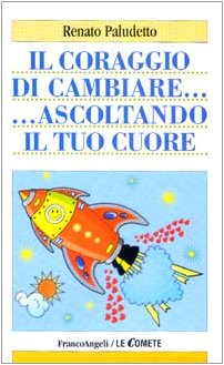 Il coraggio di cambiare ascoltando il tuo cuore book