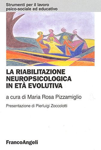 La riabilitazione neuropsicologica in età evolutiva (Strumenti per il lavoro psico-sociale ed educativo) Medicine