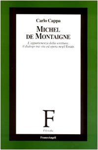 Michel de Montaigne. L'appartenenza della scrittura: il dialogo tra vita ed opera negli Essais book