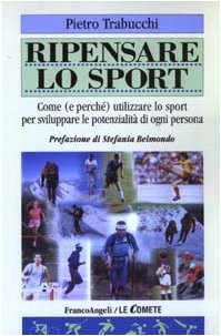 Ripensare lo sport. Come (e perché) utilizzare lo sport per sviluppare le potenzialità di ogni persona book