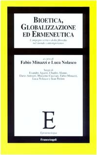 Bioetica, globalizzazione ed ermeneutica. L'impegno critico della filosofia nel mondo contemporaneo (Epistemologia) Philosophy