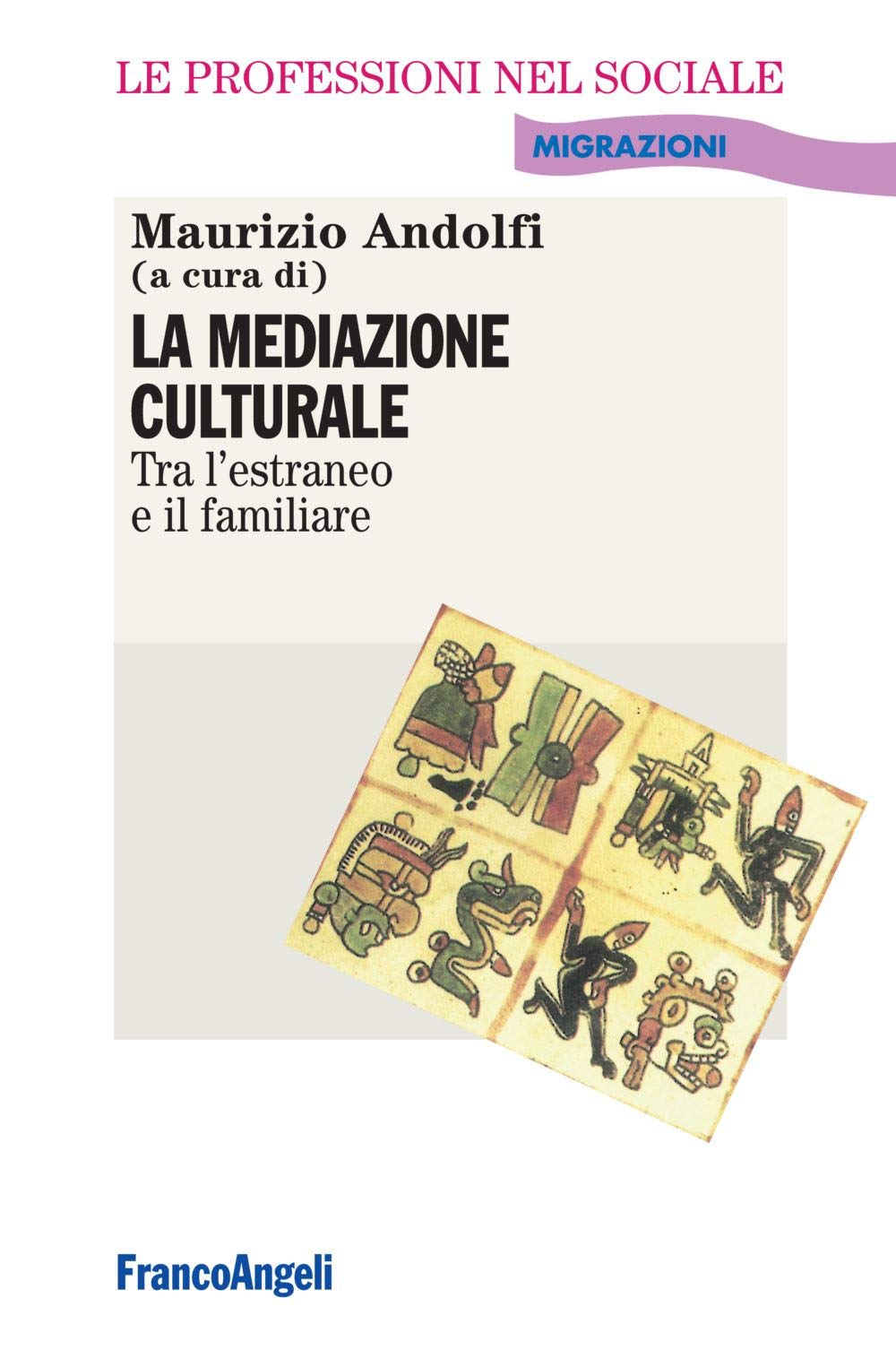 La mediazione culturale. Tra l'estraneo e il familiare Non-fiction books
