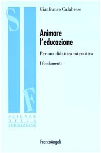 Animare l'educazione. Per una didattica interattiva. I fondamenti (Scienze della formazione. Ricerche) Books