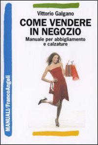Come vendere in negozio. Manuale per abbigliamento e calzature book