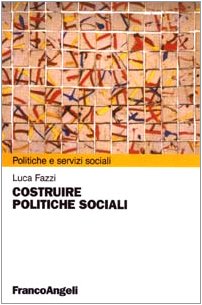 Costruire politiche sociali (Politiche e servizi sociali) Social Sciences