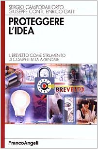 Proteggere l'idea. Il brevetto come strumento di competitività aziendale book