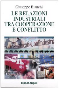 Le relazioni industriali tra cooperazione e conflitto (La società industriale e postind.-Saggi) Business, Finance & Career