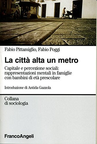 La città alta un metro. Capitale e percezione sociali: rappresentazioni mentali in famiglie con bambini di età prescolare (Sociologia) Social Sciences