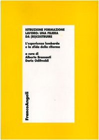 Istruzione formazione lavoro: una filiera da (ri)costruire. L'esperienza lombarda e la sfida della riforma book