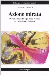 Azione mirata. Per una metodologia della ricerca in educazione speciale book