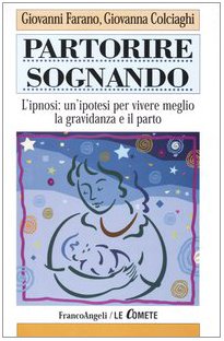Partorire sognando. L'ipnosi: un'ipotesi per vivere meglio la gravidanza e il parto book