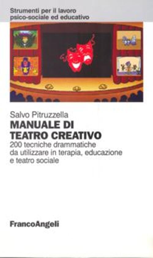 Manuale di teatro creativo. 200 tecniche drammatiche da utilizzare in terapia, educazione e teatro sociale book