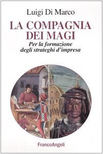 La compagnia dei Magi. Per la formazione degli strateghi d'impresa (La società industriale e postind.-Saggi) Business, Finance & Career