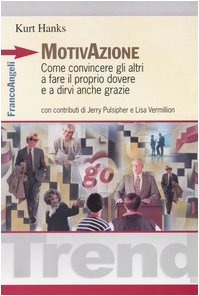 Motivazione. Come convincere gli altri a fare il proprio dovere e a dirvi anche grazie Education & Training