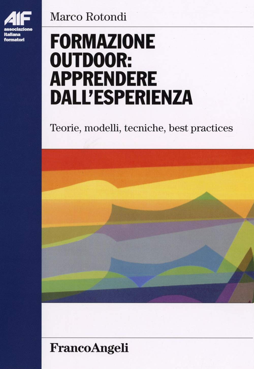 Formazione outdoor: apprendere dall'esperienza. Teorie, modelli, tecniche, best practices book