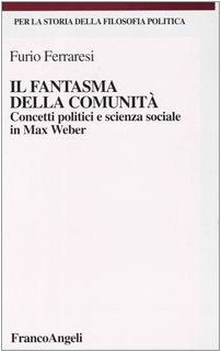 Il fantasma della comunità. Concetti politici e scienza sociale in Max Weber book