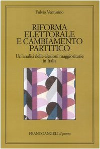Riforma elettorale e cambiamento partitico. Un'analisi delle elezioni maggioritarie in Italia (Il punto) Books