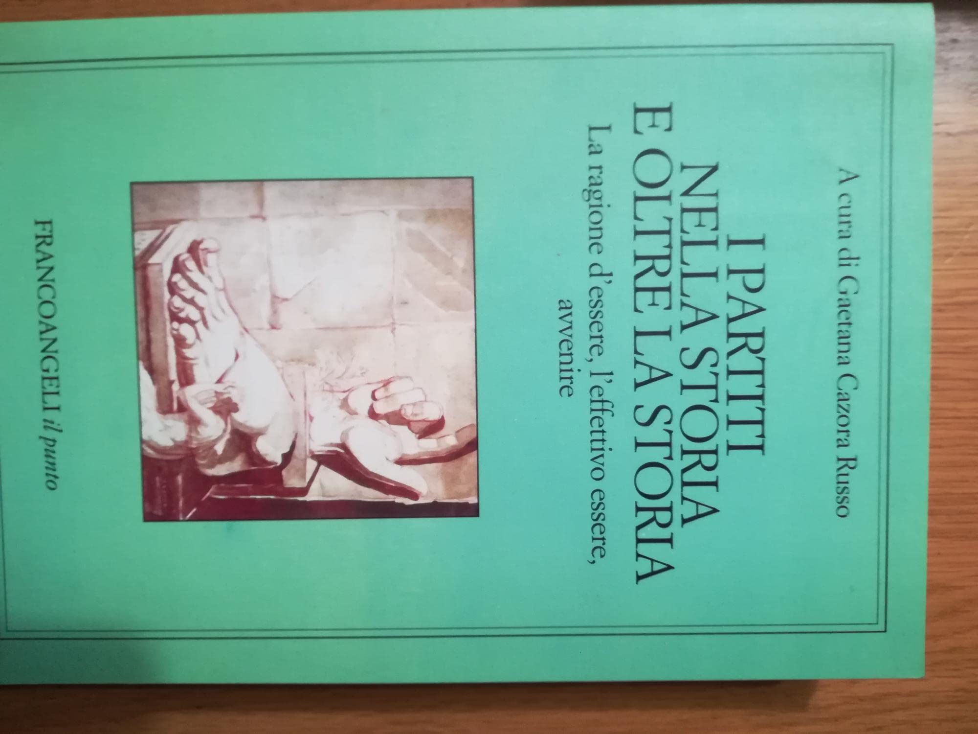 I partiti nella storia e oltre la storia. La ragione d'essere, l'effettivo essere, avvenire (Il punto) Books