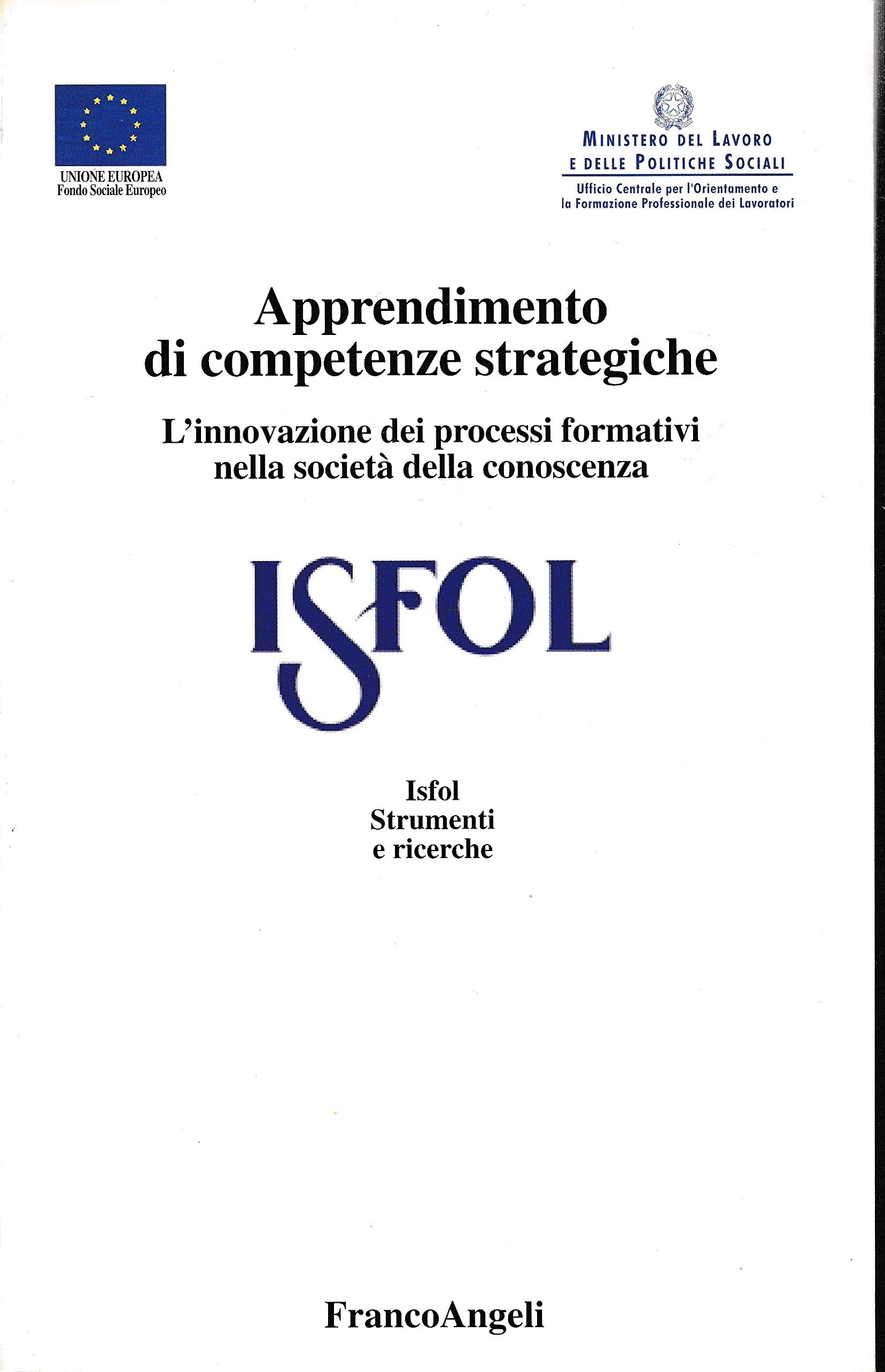 Apprendimento di competenze strategiche. L'innovazione dei processi formativi nella società della conoscenza (Isfol. Strumenti e ricerche) Business, Finance & Career