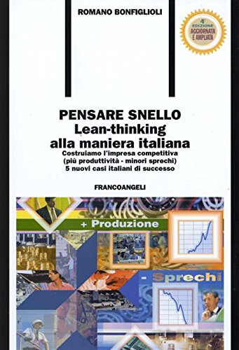 Pensare snello. Lean-thinking alla maniera italiana. Costruiamo l'impresa competitiva (più produttività-minori sprechi) 5 nuovi casi italiani di successo book
