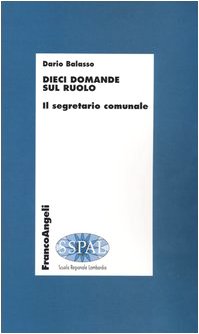 Dieci domande sul ruolo. Il segreto comunale (Economia - Ricerche) Politics & History