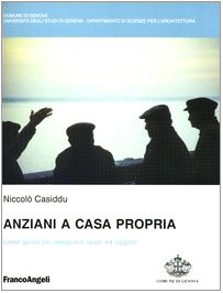Anziani a casa propria. Linee guida per adeguare spazi ed oggetti Architecture