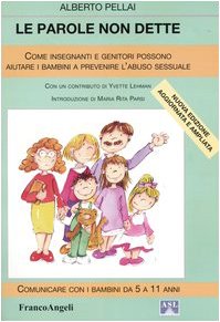 Le parole non dette. Come genitori e insegnanti possono aiutare i bambini a prevenire l'abuso sessuale (Educare alla salute: strumenti percorsi e ricerche) Psychology