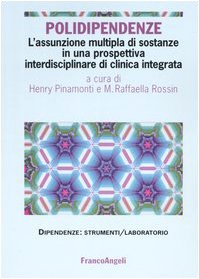 Polidipendenze. L'assunzione multipla di sostanze in una prospettiva interdisciplinare di clinica integrata (Dipendenze. Strumenti psicosociali) Books