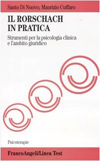 Il Rorschach in pratica. Strumento per la psicologia clinica e l'ambito giuridico (Psicoterapie) Psychology