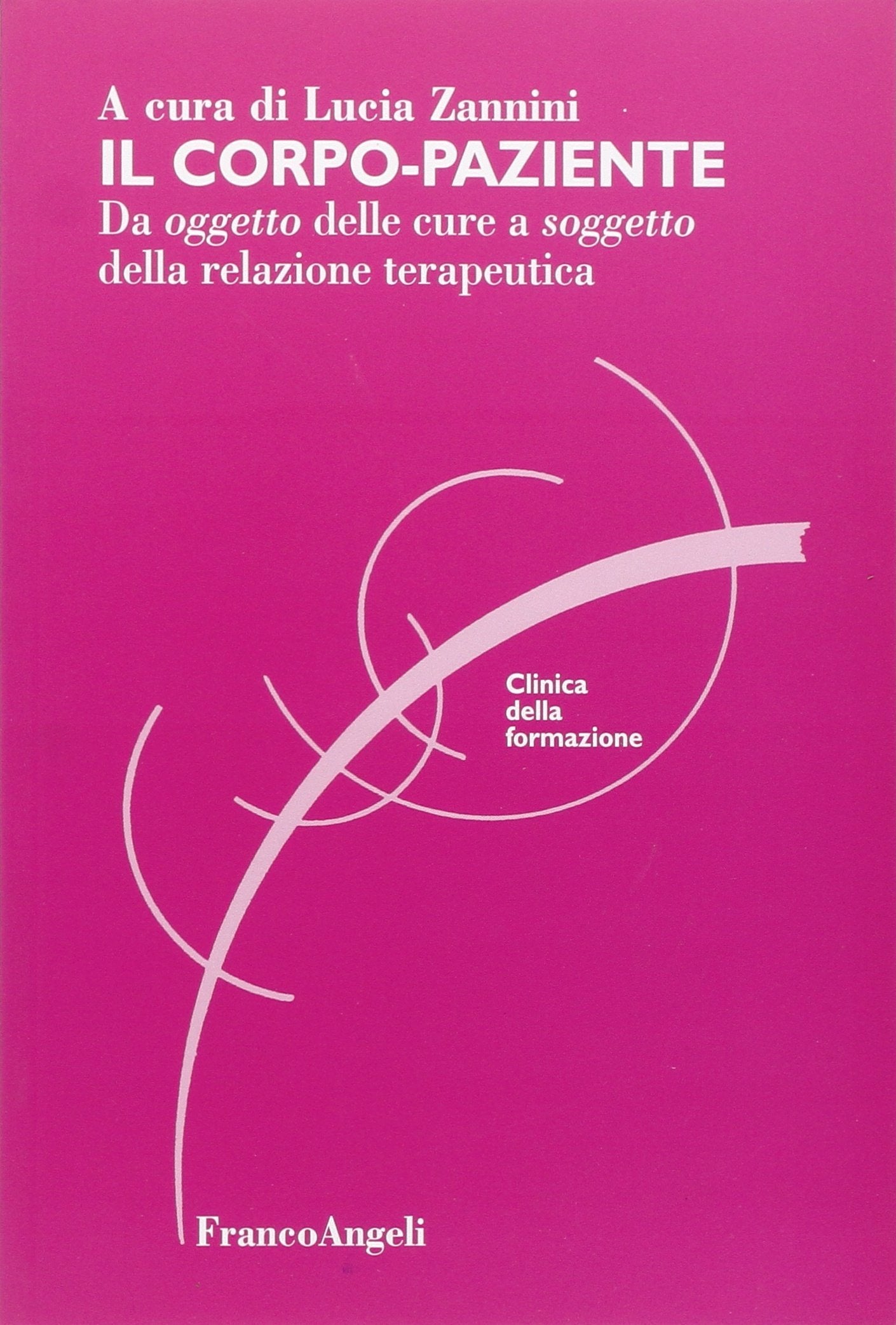 Il corpo-paziente. Da oggetto delle cure a soggetto della relazione terapeutica Business, Finance & Career