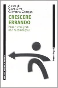 Crescere errando. Minori immigrati non accompagnati (Politiche migratorie) Books