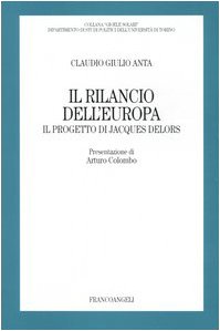 Il rilancio dell'Europa. Il progetto di Jacques Delors (Gioele Solari. Dip. st. pol. Univ. To) Politics & History