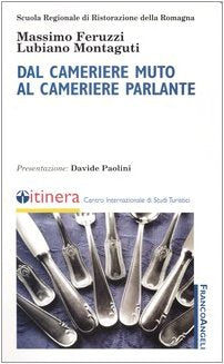 Dal cameriere muto al cameriere parlante (Percorsi del turismo. Saggistica) Business, Finance & Career