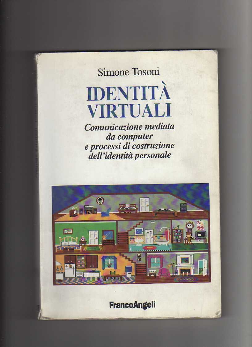 Identità virtuali. Comunicazione mediata da computer e processi di costruzione dell'identità personale book