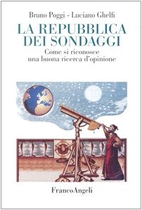 La Repubblica dei sondaggi. Come riconoscere una buona ricerca d'opinione (La società. Saggi) Books