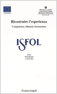 Ricostruire l'esperienza. Competenze, bilancio, formazione (Istituto sviluppo formaz. professionale) Business, Finance & Career