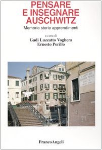Pensare e insegnare Auschwitz. Memorie storie apprendimenti Religion & Esotericism