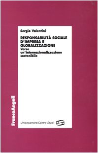 Responsabilità sociale d'impresa e globalizzazione. Verso un'internazionalizzazione sostenibile (Unioncamere) Business, Finance & Career