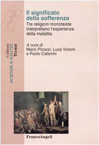 Il significato della sofferenza. Tre religioni monoteiste interpretano l'esperienza della malattia (Scienze e salute) Philosophy