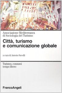 Città, turismo e comunicazione globale (Turismo, consumi, tempo libero) Social Sciences