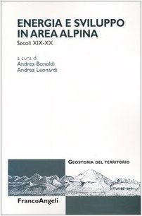 Energia e sviluppo in area alpina (secoli XIX-XX) (Geostoria del territorio) Business, Finance & Career