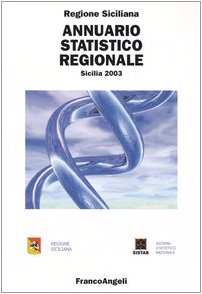 Annuario statistico regionale. Sicilia 2003 (Università-Economia) Politics & History