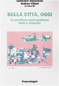 Sulla città, oggi. La periferia metropolitana. Nodi e risposte (Vol. 7) book