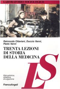 Trenta lezioni di storia della medicina (Laboratorio sociologico. Manualis.-didat.) Medicine