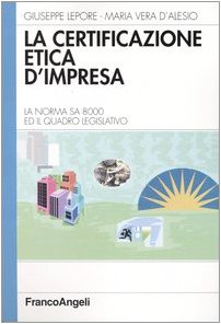 La certificazione etica d'impresa. La norma SA 8000 ed il quadro legislativo (Azienda moderna) Philosophy