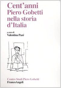 Cent'anni. Piero Gobetti nella storia d'Italia (Centro studi Piero Gobetti) Memories