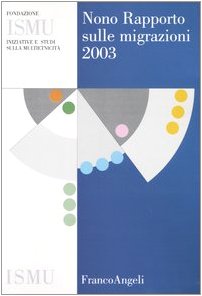 Nono rapporto sulle migrazioni 2003 (ISMU. Iniziative e studi sulla multietnicità) Books