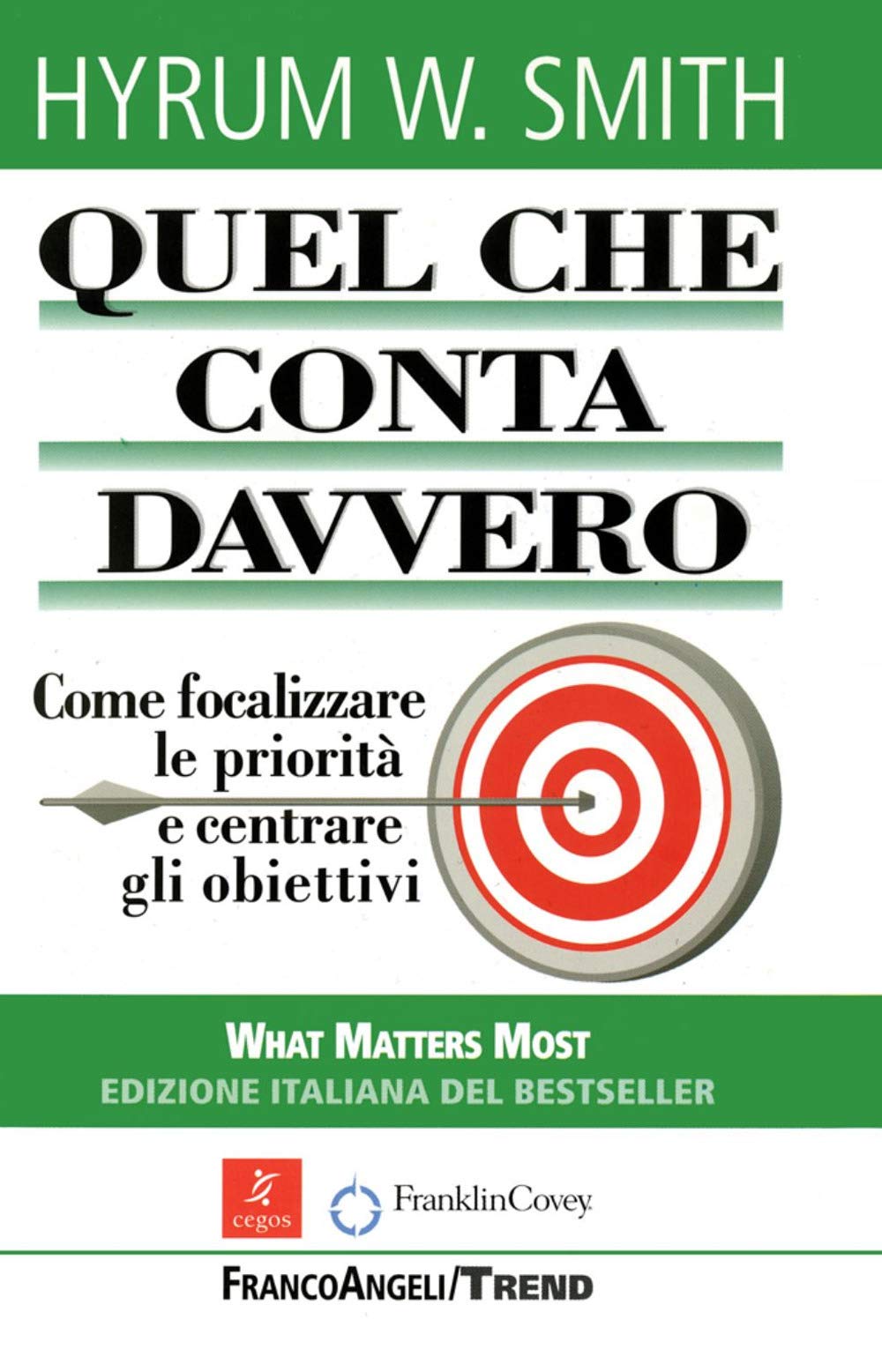 Quel che conta davvero. Come focalizzare le priorità e centrare gli obiettivi Lifestyle