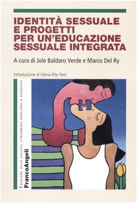 Identità sessuale e progetti per un'educazione sessuale integrata (Educare alla salute: strumenti percorsi e ricerche) Psychology