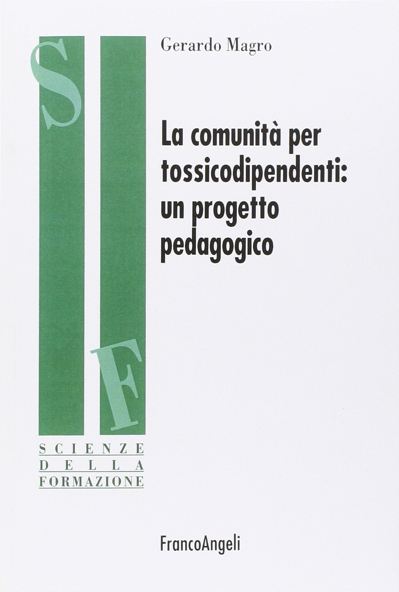 La comunità per tossicodipendenti. Un progetto pedagogico (Scienze della formazione. Ricerche) Books